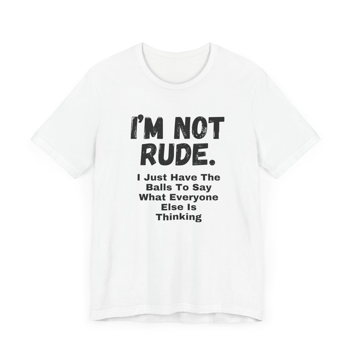 Unisex Tee - "I'm Not Rude"