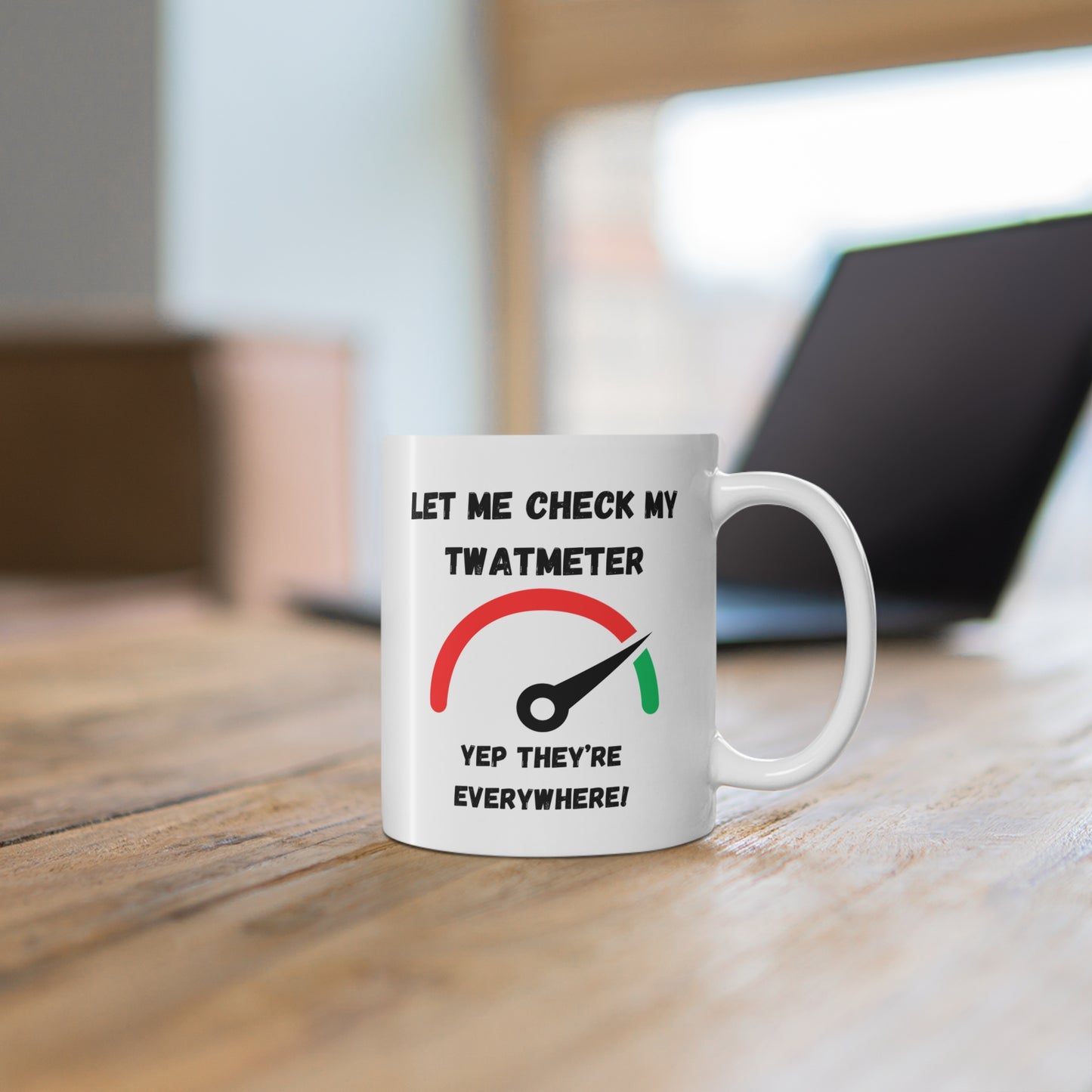 Coffee Mug 11 Oz "Let Me Check My Twatmeter"
