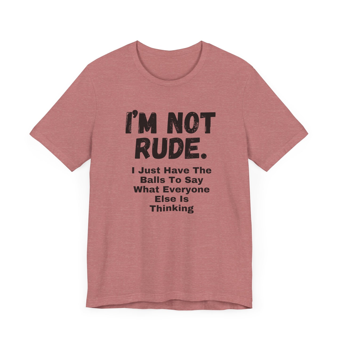 Unisex Tee - "I'm Not Rude"