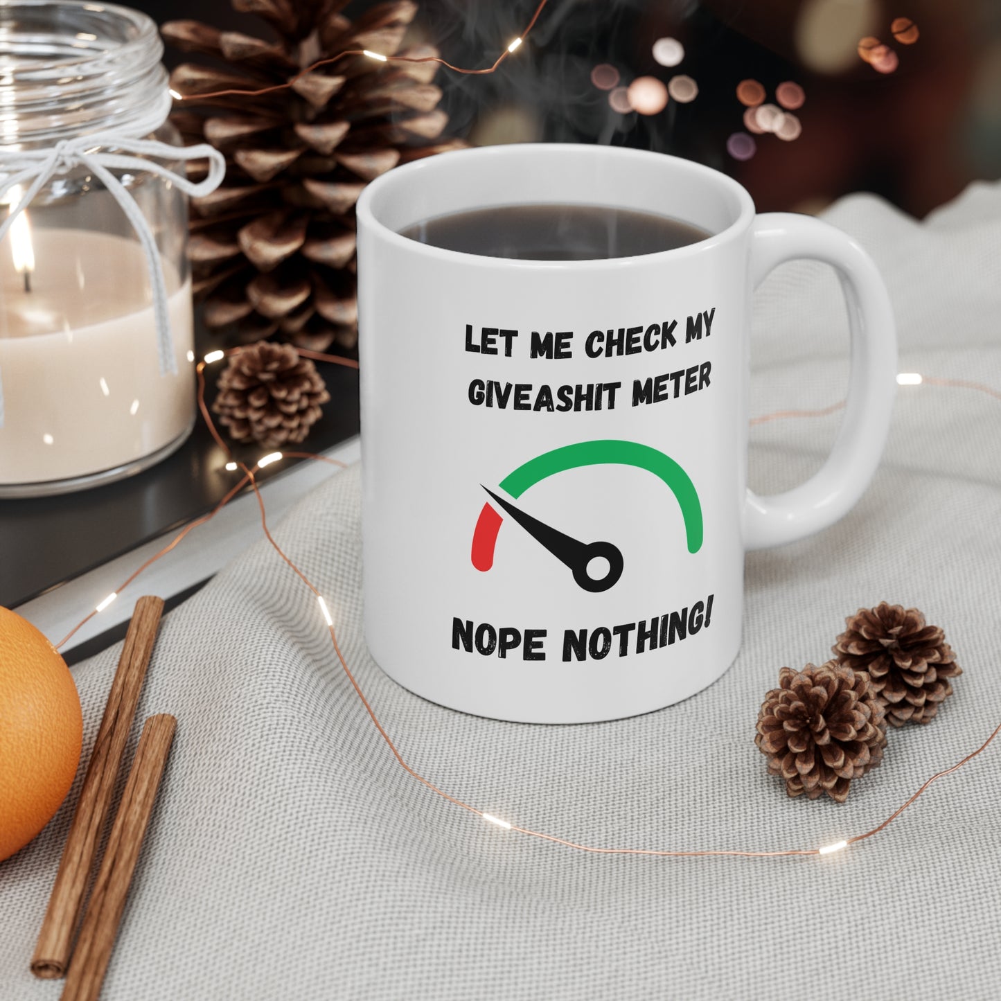 Coffee Mug 11 Oz "Let Me Check My Giveashit Meter"