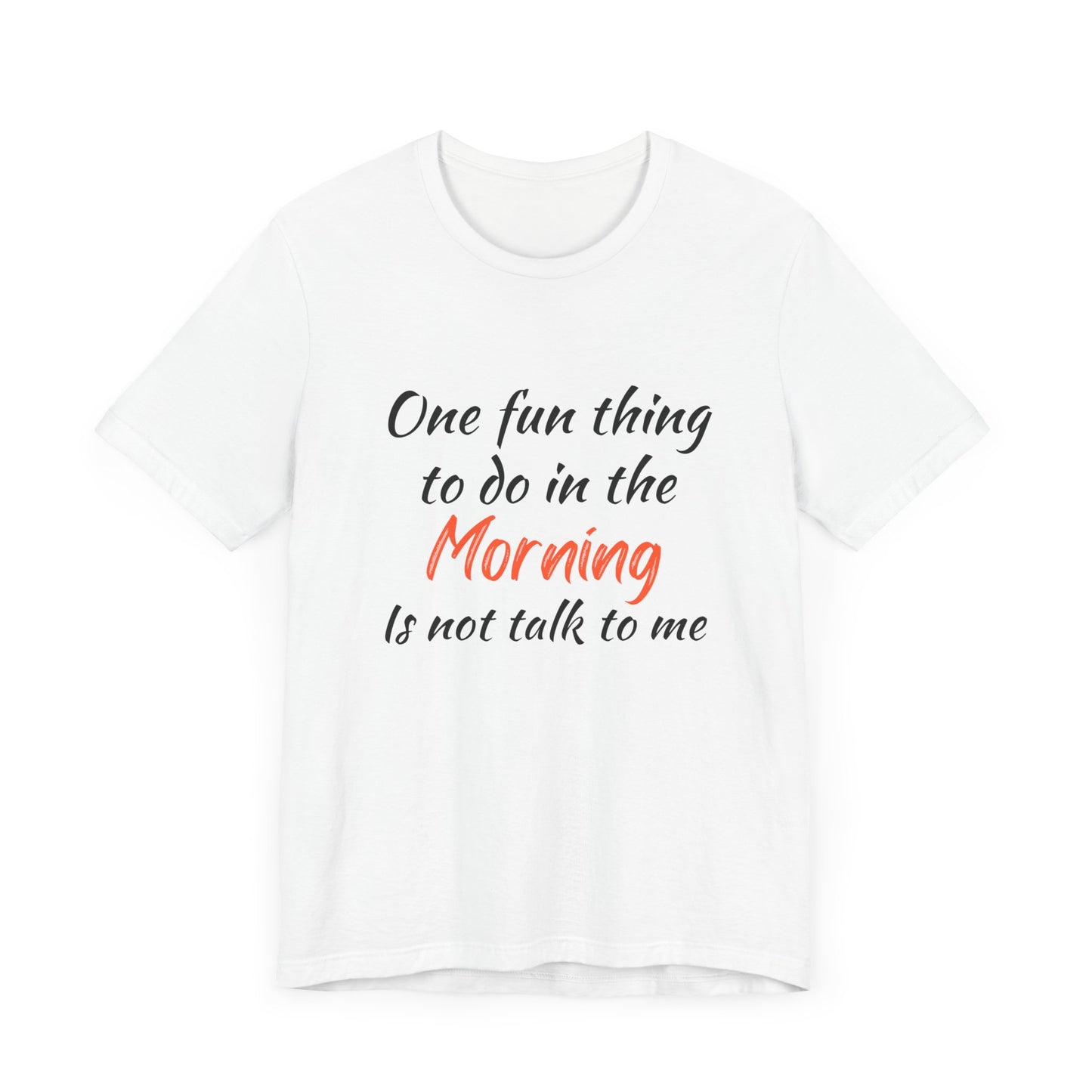 Unisex Tee "One Fun Thing"