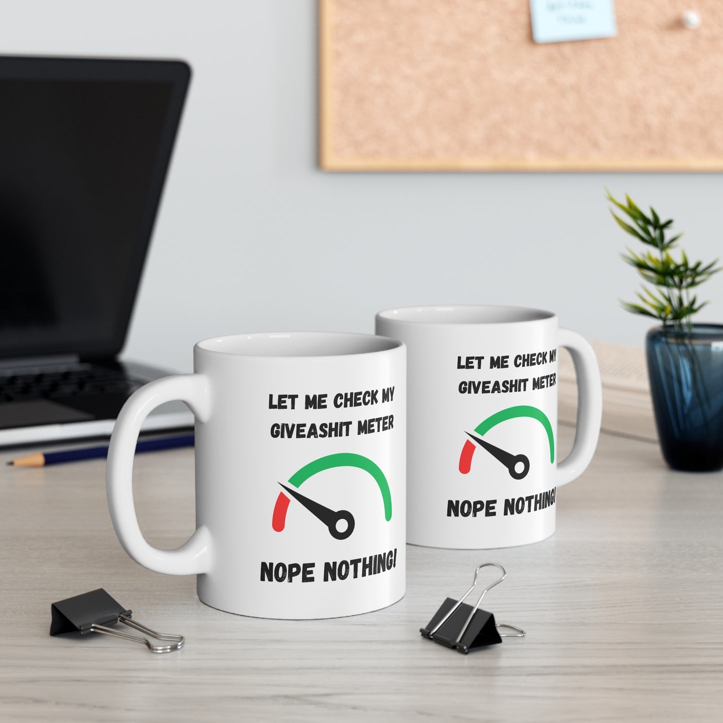 Coffee Mug 11 Oz "Let Me Check My Giveashit Meter"