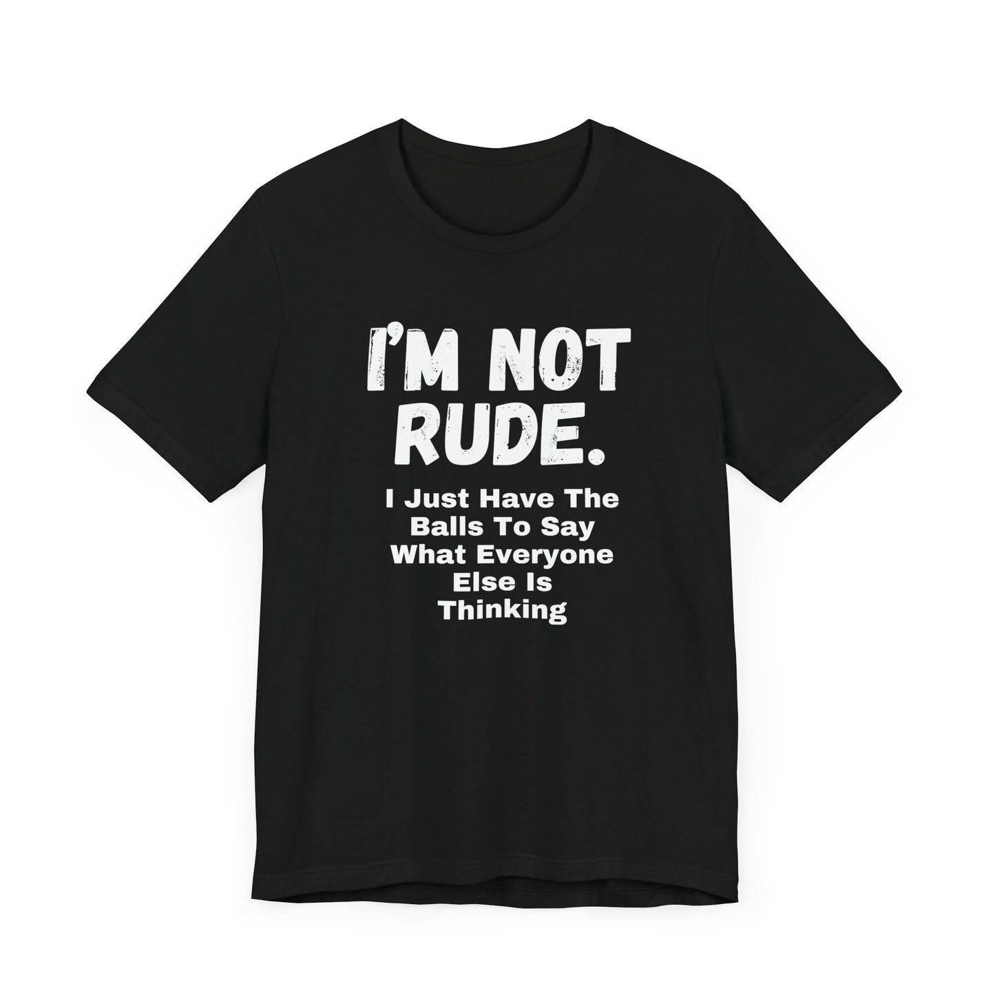 Unisex Tee - "I'm Not Rude"