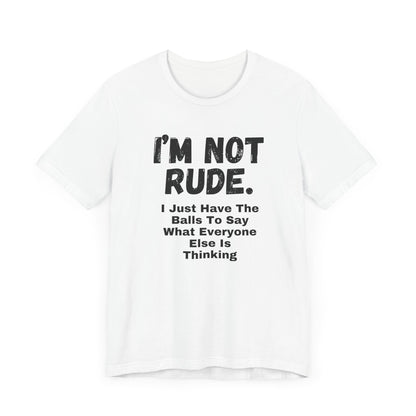 Unisex Tee - "I'm Not Rude"