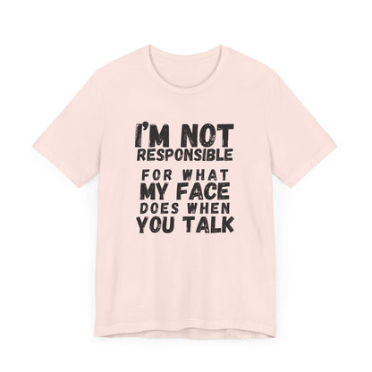 Unisex Tee - "I'm Not Responsible"