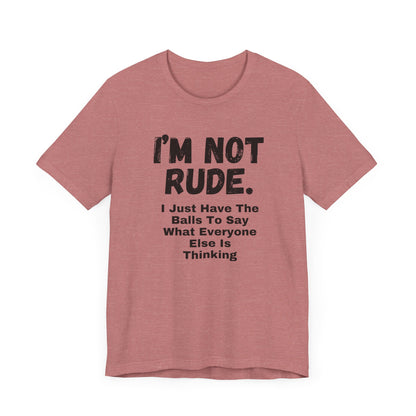 Unisex Tee - "I'm Not Rude"