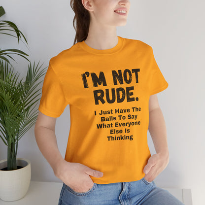 Unisex Tee - "I'm Not Rude"
