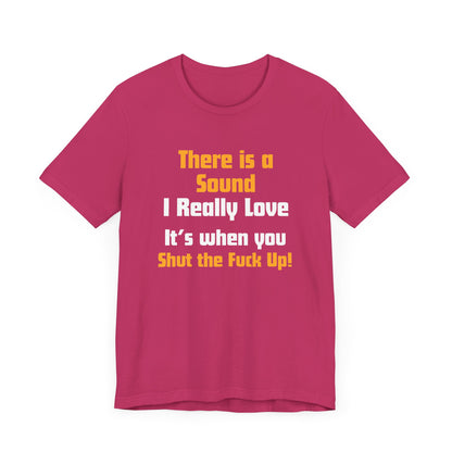 Unisex Tee: "There is a Sound"