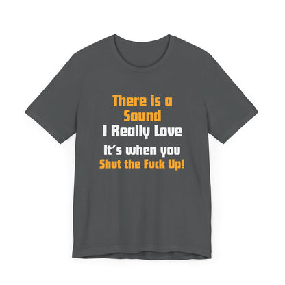 Unisex Tee: "There is a Sound"