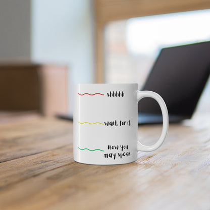 Coffee Mug 11 Oz "Shhhh, Wait for It"