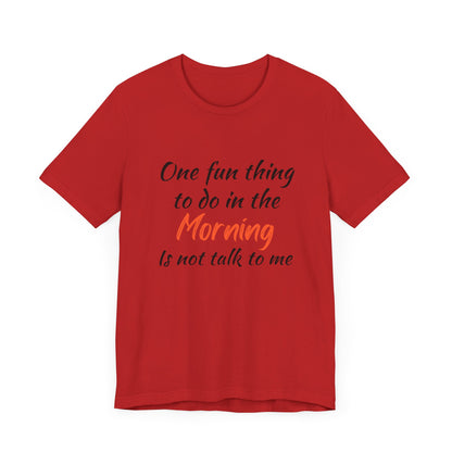 Unisex Tee "One Fun Thing"