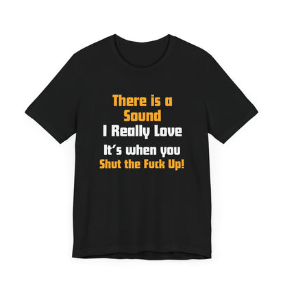 Unisex Tee: "There is a Sound"