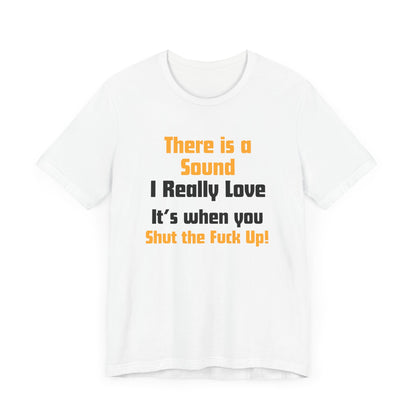 Unisex Tee: "There is a Sound"
