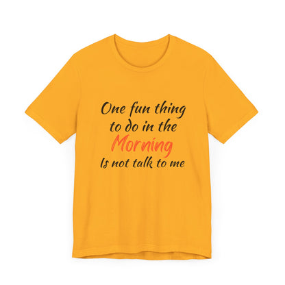 Unisex Tee "One Fun Thing"