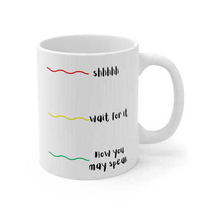 Coffee Mug 11 Oz "Shhhh, Wait for It"