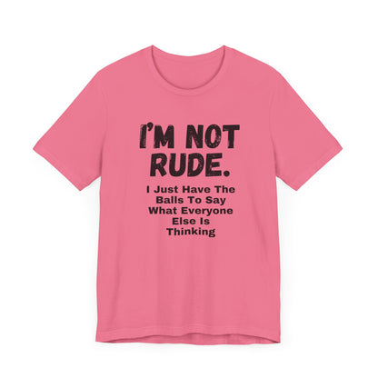 Unisex Tee - "I'm Not Rude"