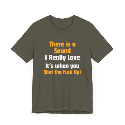 Unisex Tee: "There is a Sound"