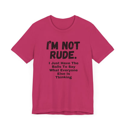 Unisex Tee - "I'm Not Rude"